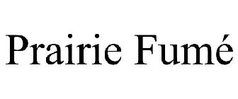 PRAIRIE FUMÉ