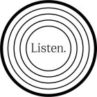 LISTEN.