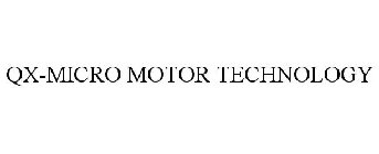 QX-MICRO MOTOR TECHNOLOGY