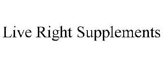 LIVE RIGHT SUPPLEMENTS