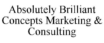 ABSOLUTELY BRILLIANT CONCEPTS MARKETING AND CONSULTING, INC.