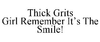 THICK GRITS GIRL REMEMBER IT'S THE SMILE!