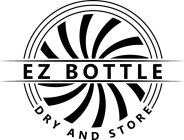 EZ BOTTLE DRY AND STORE