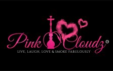 PINK CLOUDZ LIVE, LAUGH, LOVE & SMOKE FABULOUSLY