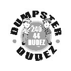 DUMPSTER DUDEZ EZIN EZOUT 240 44 DUDEZ (38339)