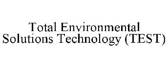 TOTAL ENVIRONMENTAL SOLUTIONS TECHNOLOGY (TEST)