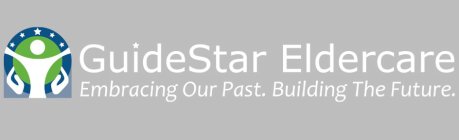 GUIDESTAR ELDERCARE EMBRACING OUR PAST. BUILDING THE FUTURE.