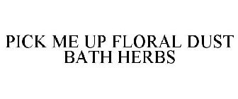 PICK ME UP FLORAL DUST BATH HERBS