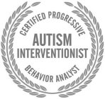 CERTIFIED PROGRESSIVE BEHAVIOR ANALYST AUTISM INTERVENTIONIST