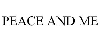 PEACE AND ME