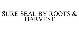 SURESEAL BY ROOTS & HARVEST