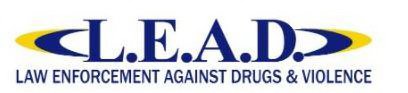 L.E.A.D. LAW ENFORCEMENT AGAINST DRUGS & VIOLENCE
