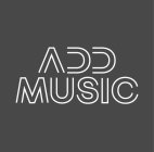 ADD MUSIC