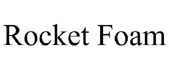 ROCKET FOAM