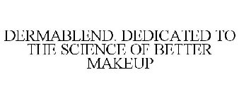 DERMABLEND. DEDICATED TO THE SCIENCE OF BETTER MAKEUP