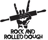 ROCK AND ROLLED DOUGH