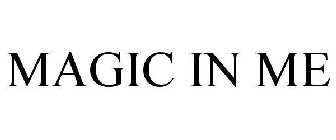 MAGIC IN ME