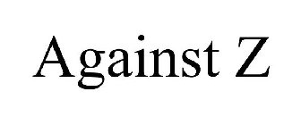 AGAINST Z