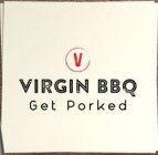 V VIRGIN BBQ GET PORKED