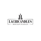 LL LACHICANDLES BRING LIGHT TO YOUR LIFE