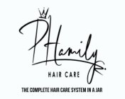 PHAMILY HAIR CARE THE COMPLETE HAIR CARE SYSTEM IN A JAR