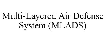 MULTI-LAYERED AIR DEFENSE SYSTEM (MLADS)