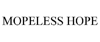MOPELESS HOPE