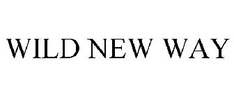 WILD NEW WAY