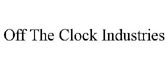 OFF THE CLOCK INDUSTRIES