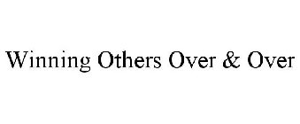 WINNING OTHERS OVER AND OVER