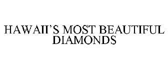 HAWAII'S MOST BEAUTIFUL DIAMONDS