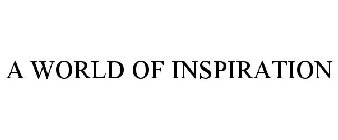 A WORLD OF INSPIRATION