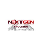 NEXTGEN TRUCKING YOUR ROAD TO THE FUTURE