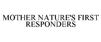 MOTHER NATURE'S FIRST RESPONDERS