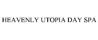 HEAVENLY UTOPIA DAY SPA
