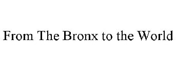 FROM THE BRONX TO THE WORLD