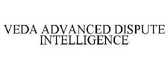 VEDA ADVANCED DISPUTE INTELLIGENCE