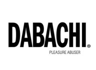 DABACHI PLEASURE ABUSER