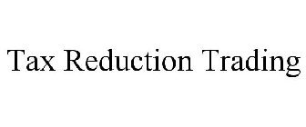 TAX REDUCTION TRADING