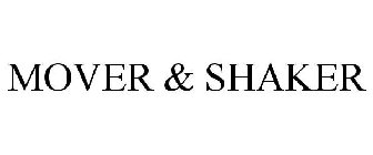 MOVER & SHAKER