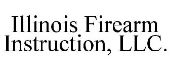 ILLINOIS FIREARM INSTRUCTION, LLC.
