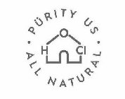 PURITY US ALL NATURAL H O CL