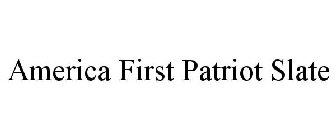 AMERICA FIRST PATRIOT SLATE
