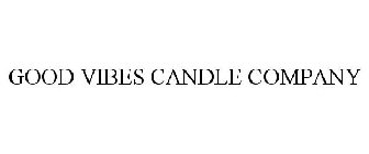 GOOD VIBES CANDLE COMPANY