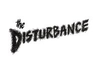 THE DISTURBANCE
