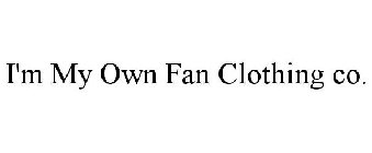 I'M MY OWN FAN CLOTHING CO.