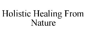 HOLISTIC HEALING FROM NATURE