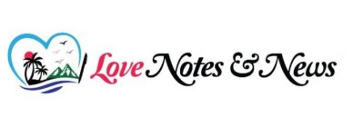 LOVE NOTES & NEWS