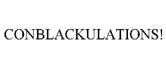 CONBLACKULATIONS!