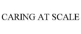 CARING AT SCALE
